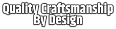 Quality Craftsmanship By Design